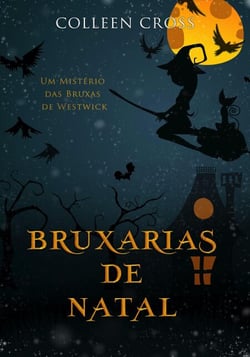 Bruxarias de Natal : Um Mistério das Bruxas de Westwick - Série Mistérios das Bruxas de Westwick, #4