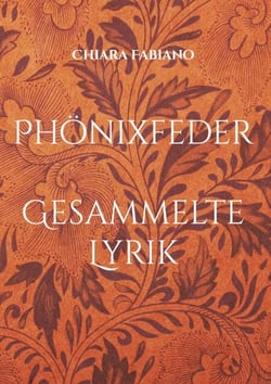 Phönixfeder - Gesammelte Lyrik