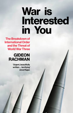 War is Interested in You - The Breakdown of International Order and the Threat of World War Three