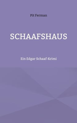 Schaafshaus - Ein Edgar Schaaf-Krimi