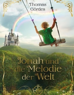 Jonah und die Melodie der Welt - Ein poetisches MINT-Abenteuer über Zahlen, Frequenzen und die Magie des Wissens