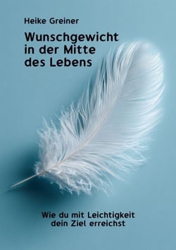 Wunschgewicht in der Mitte des Lebens - Wie du mit Leichtigkeit dein Ziel erreichst