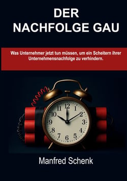 Der-Nachfolge-Gau - Was Unternehmer jetzt tun müssen, um ein Scheitern ihrer Unternehmensnachfolge zu verhindern.