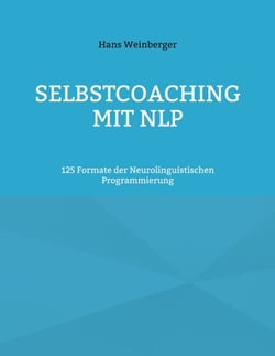 Selbstcoaching mit NLP - 125 Formate der Neurolinguistischen Programmierung