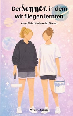 Der Sommer, in dem wir fliegen lernten - Unser Platz zwischen den Sternen