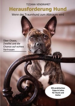 Herausforderung Hund - Wenn der Traumhund zum Albtraum wird