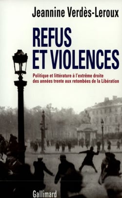 Refus et violences. Politique et littérature à l'extrême droite des années trente aux retombées de la Libération