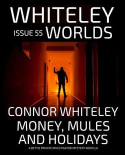 Issue 55: Money, Mules and Holidays A Bettie Private Investigator Mystery Novella - Whiteley Worlds, #55