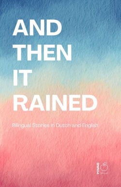 And Then It Rained: Bilingual Stories in Dutch and English