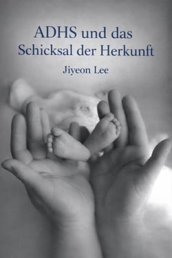 ADHS und das Schicksal der Herkunft