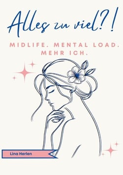 Alles zu viel?! - Midlife. Mental Load. Mehr Ich.