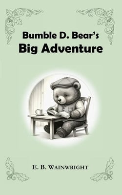 Bumble D. Bear's Big Adventure - Bumble D. Bear, #1