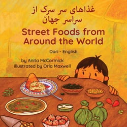 Street Foods from Around the World (Dari-English) - Language Lizard Bilingual Explore