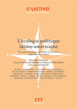L’écologie politique latino-américaine - Travailler le passé, densifier le présent, esquisser des futurs
