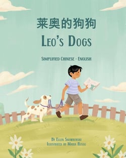 Leo's Dogs (Simplified Chinese-English) - Language Lizard Bilingual Living in Harmony