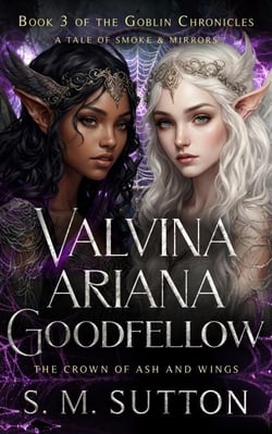 Valvina Ariana Goodfellow - The Goblin Chronicles, #3