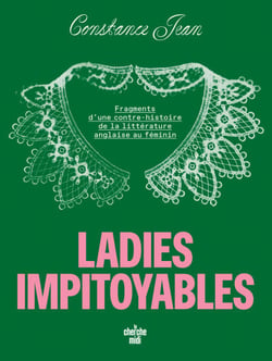 Ladies impitoyables - Fragments d'une contre-histoire de la littérature anglaise au féminin