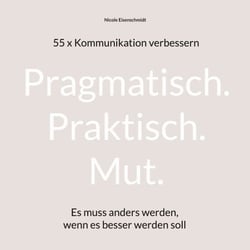 Pragmatisch. Praktisch. Mut. - Es muss anders werden, wenn es besser werden soll
