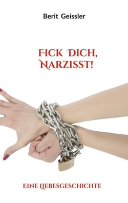 Fick Dich, Narzisst! - Eine Liebesgeschichte