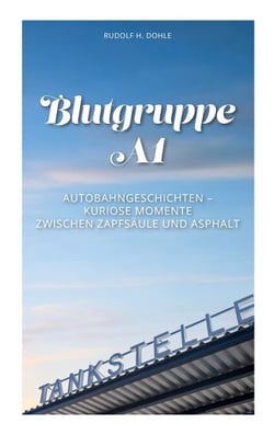 Blutgruppe A1 - Kuriose Momente zwischen Zapfsäule und Asphalt