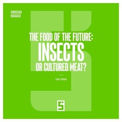 The Food of the Future : Insects or Cultured Meat ?