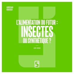L'alimentation du futur : insectes ou synthétique ?
