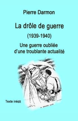 La drôle de guerre (1939-1940) - Une guerre oubliée d'une troublante actualité