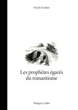 Les prophètes égarés du romantisme