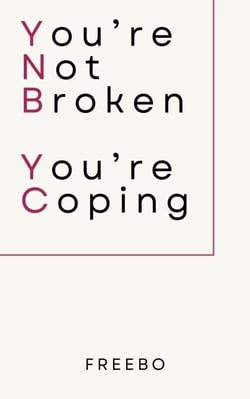 You’re Not Broken—You’re Coping