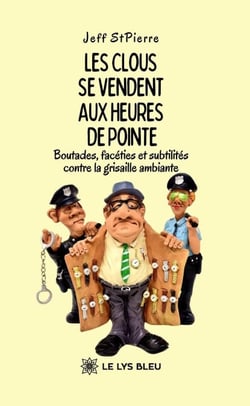 Les clous se vendent aux heures de pointe - Boutades, facéties et subtilités contre la grisaille ambiante