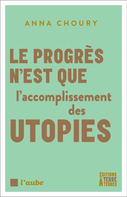 Le progrès n’est que l’accomplissement des utopies