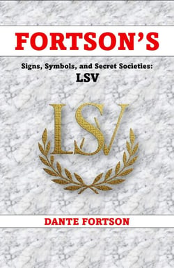 Fortson's Signs, Symbols, and Secret Societies: LSV - Fortson's Signs, Symbols, and Secret Societies