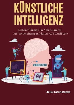 Künstliche Intelligenz - Sicherer Einsatz im Arbeitsumfeld - Zur Vorbereitung auf das AI ACT Certificate