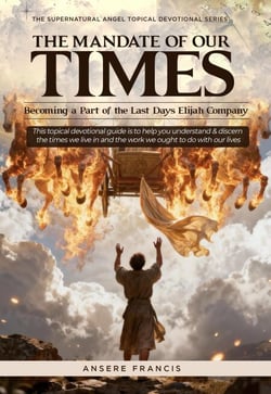 The Mandate Of Our Times: Becoming A Part Of The Last Days Elijah Company