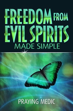 Freedom From Evil Spirits Made Simple - The Kingdom of God Made Simple, #9