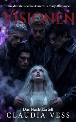 Das Nachtkartell: Visionen: Eine dunkle Reverse-Harem-Fantasy-Romance - Das Nachtkartell, #3