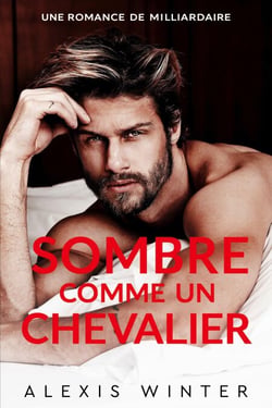 Sombre comme un Chevalier - Milliardaires de Chicago, #2