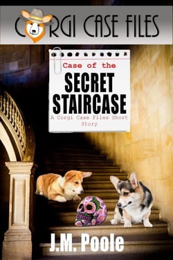 Case of the Secret Staircase: A Corgi Case Files Cozy Mystery Short Story - Corgi Case Files, #0