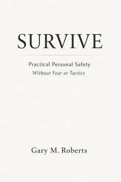 SURVIVE: Practical Personal Safety for the Real World