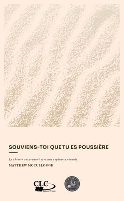 Souviens-toi que tu es poussière - Le chemin surprenant vers une espérance vivante