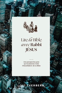 Lire la Bible avec Rabbi Jésus - Une perspective juive qui bouleverse notre interprétation de la Bible