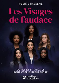 Les Visages de l'audace - Outils et stratégies pour oser entreprendre
