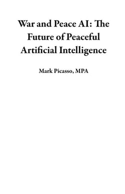 War and Peace AI: The Future of Peaceful Artificial Intelligence