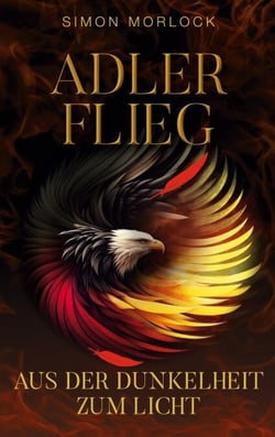 Adler flieg - Aus der Dunkelheit zum Licht