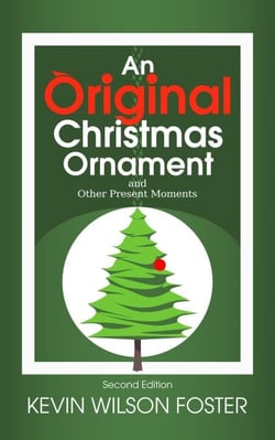 An Original Christmas Ornament and Other Present Moments - Second Edition (Text Only Version)