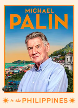 Michael Palin in the Philippines - The incredible new book from the bestselling author and Britain's best-loved travel writer