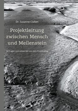 Projektleitung zwischen Mensch und Meilenstein - 50 Fragen und Antworten aus dem Projektalltag