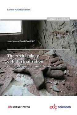 The Archaeology of Industrialisation - Critical Approaches and Updated Toolbox