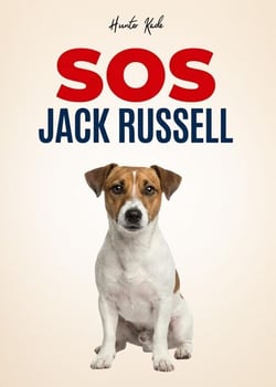 SOS Jack Russell: Guida Pratica Per Gestire Il Tuo Tornado - Addestramento Positivo Per Educare Il Cucciolo, Insegnare Il Richiamo E Fermare L'Iperattività Con Semplici Esercizi Quotidiani