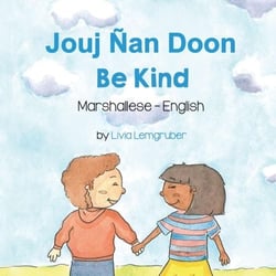 Be Kind (Marshallese-English) - Language Lizard Bilingual Living in Harmony